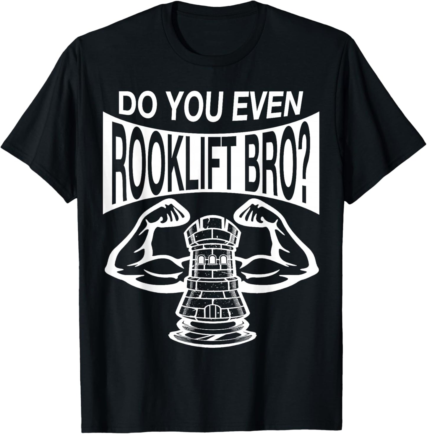 Funny Do You Even Rook Lift Bro? Chess Nerdy Game Player Wt T-Shirt - T-Shirt | Black