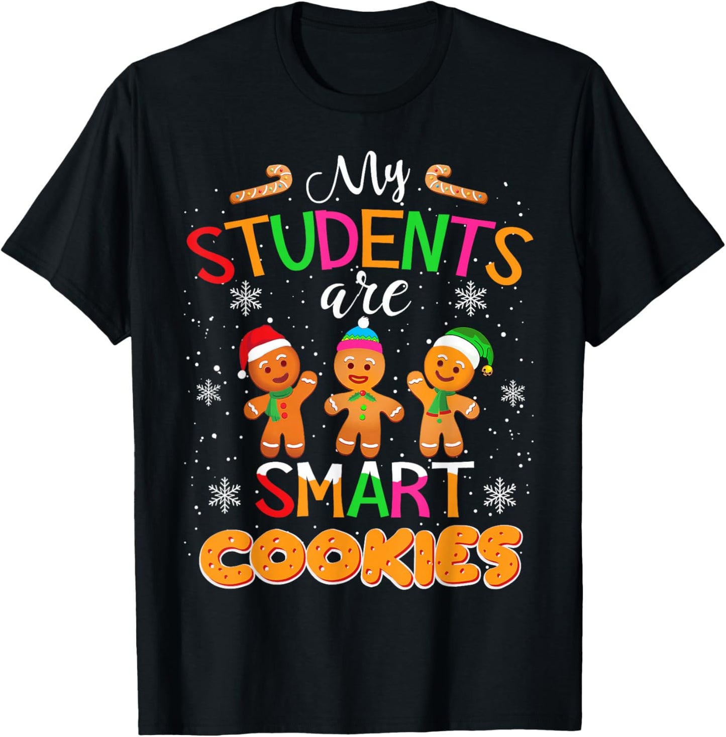 My Students Kids Are Smart Cookies Christmas Teacher Gift T-Shirt - T-Shirt | Black