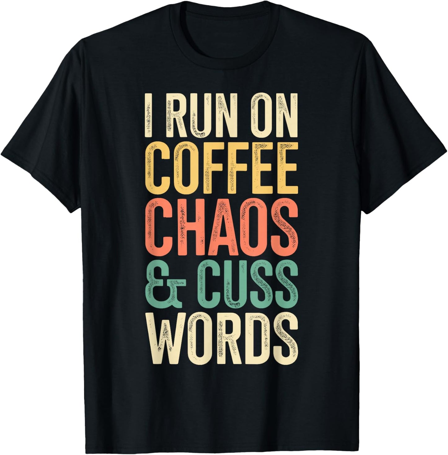I Run On Coffee Chaos And Cuss Words Classic Retro T-Shirt - T-Shirt | Black