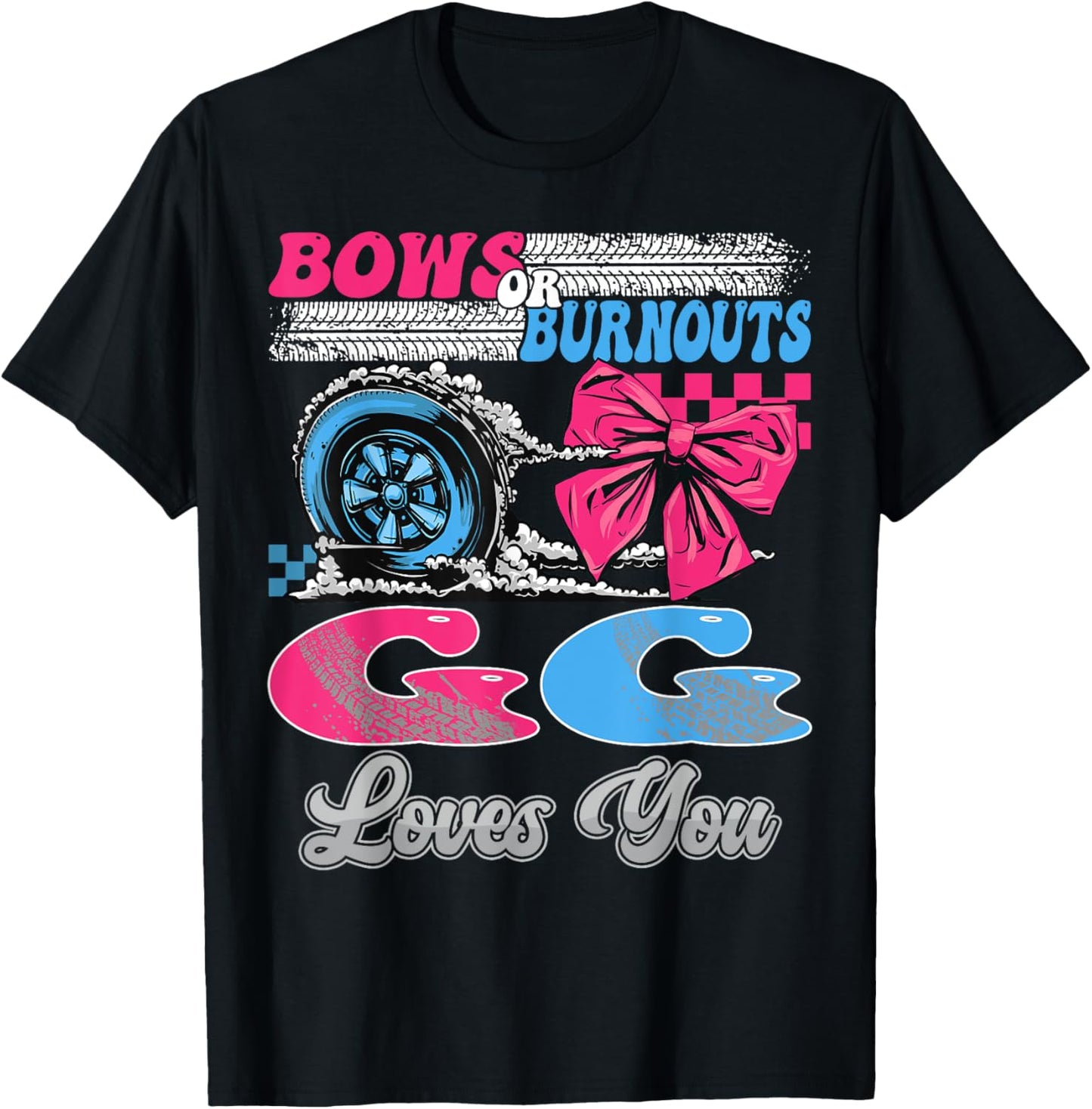 Burnouts or Bows GG Loves You Gender Reveal Party T-Shirt - T-Shirt | Black
