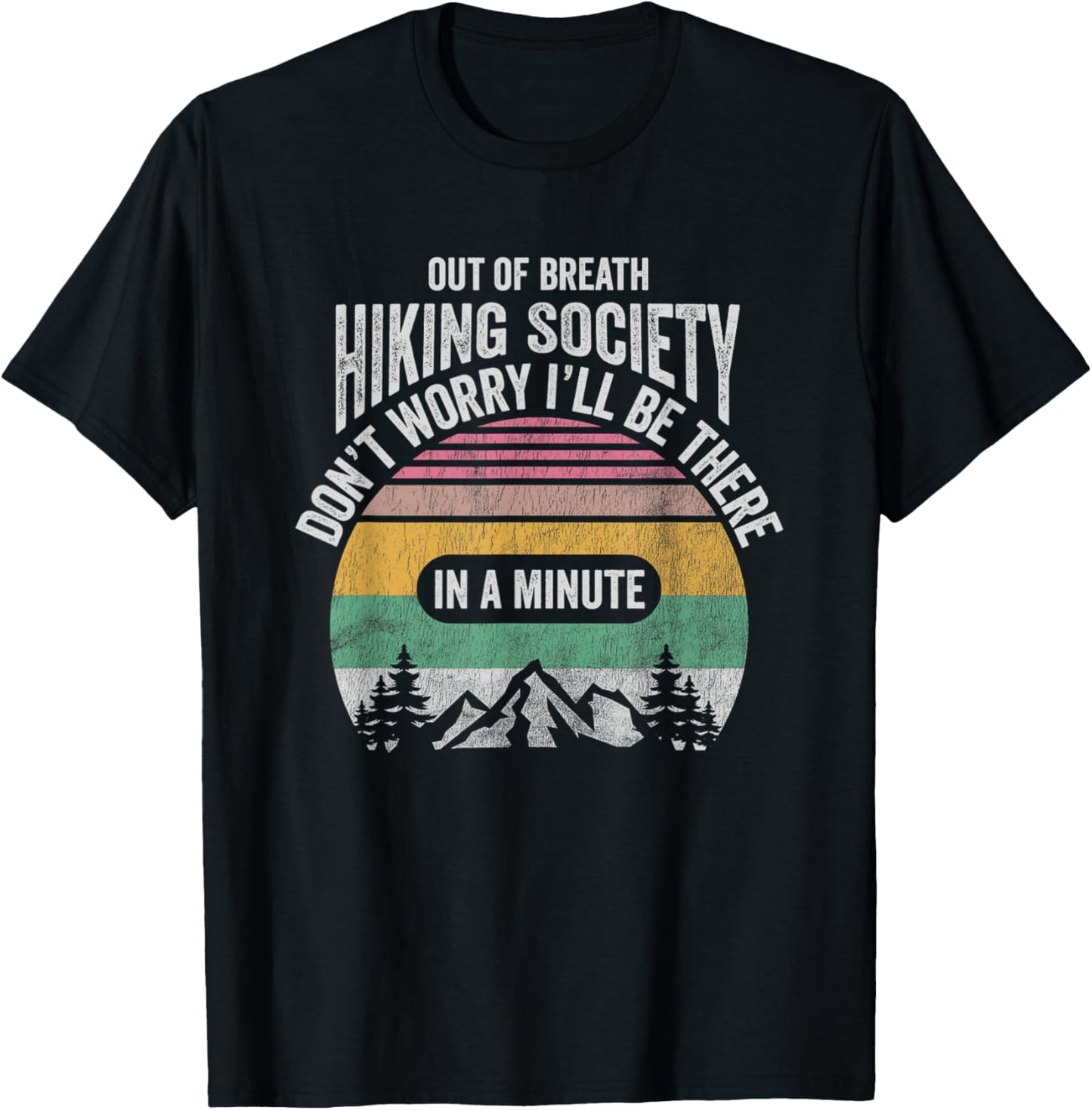 Out Of Breath Hiking Society Don't Worry In A Minute T-Shirt - T-Shirt | Black