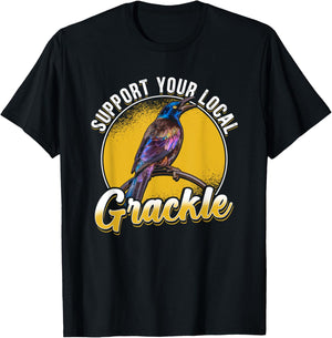 Support Your Local Grackle Bird Bird Lover T-Shirt - T-Shirt | Black