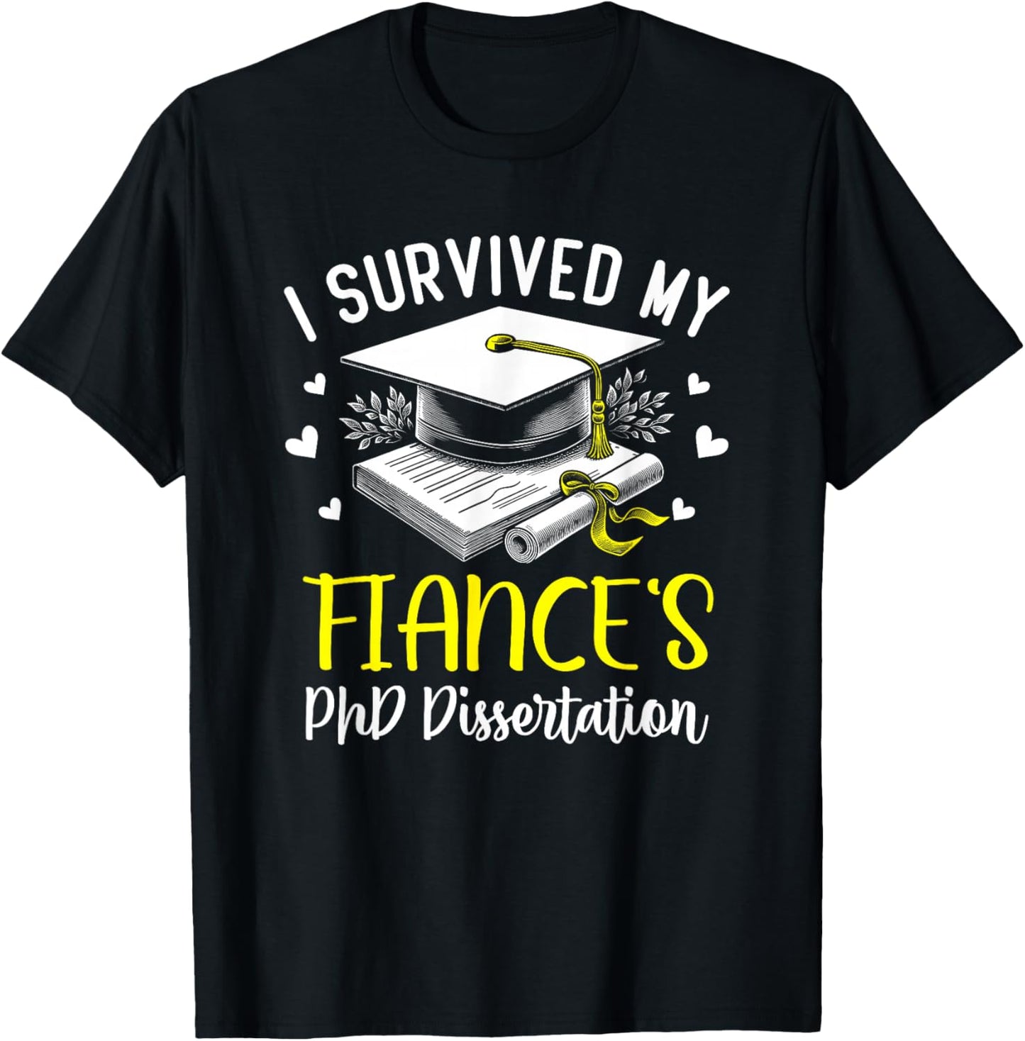 i survived my fiance's PhD dissertation defended graduation T-Shirt - T-Shirt | Black
