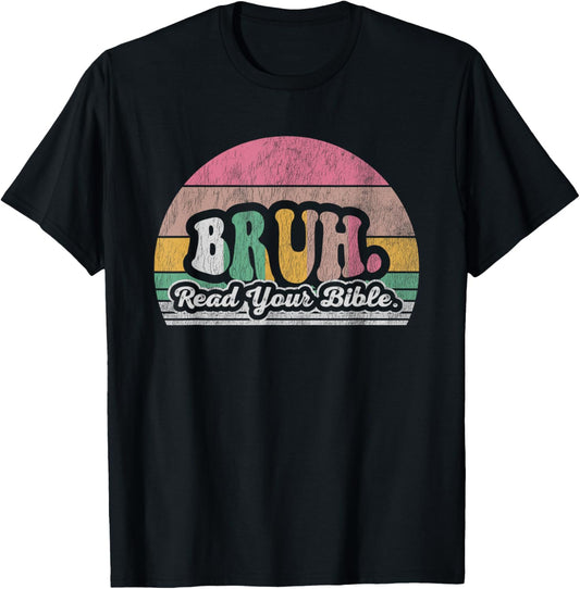 Bruh Read Your Bible Retro Vibes T-Shirt - T-Shirt | Black
