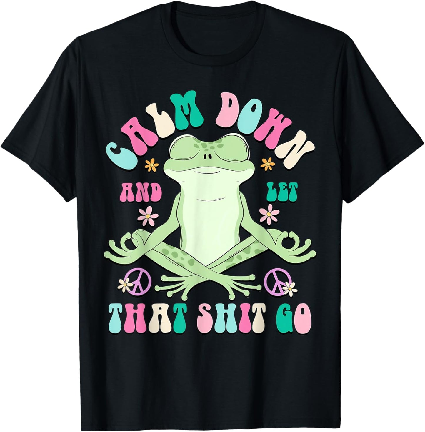Calm Down And Let That Shit Go, Vintage Funny Frog Lovers T-Shirt - T-Shirt | Black
