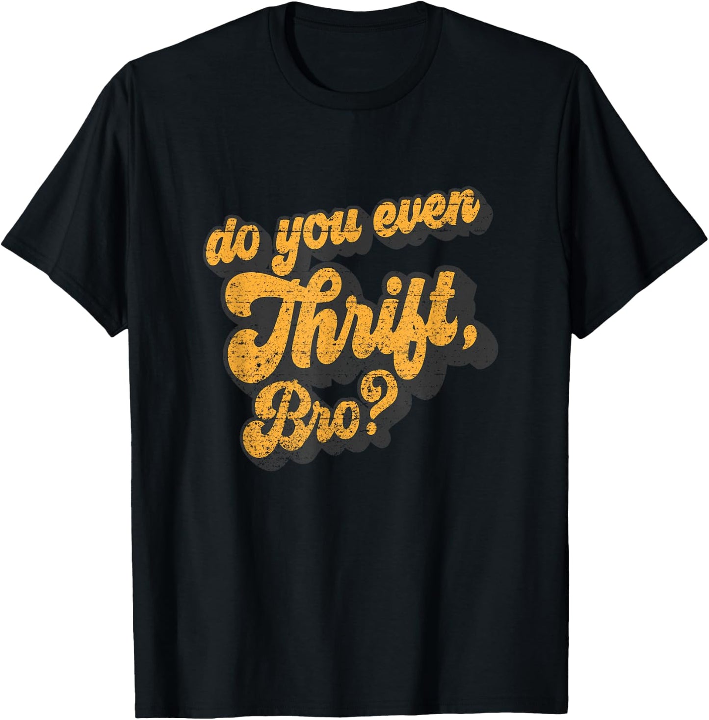 Do You Even Thrift Bro? Retro Thrift Garage Sale Thrifty T-Shirt - T-Shirt | Black