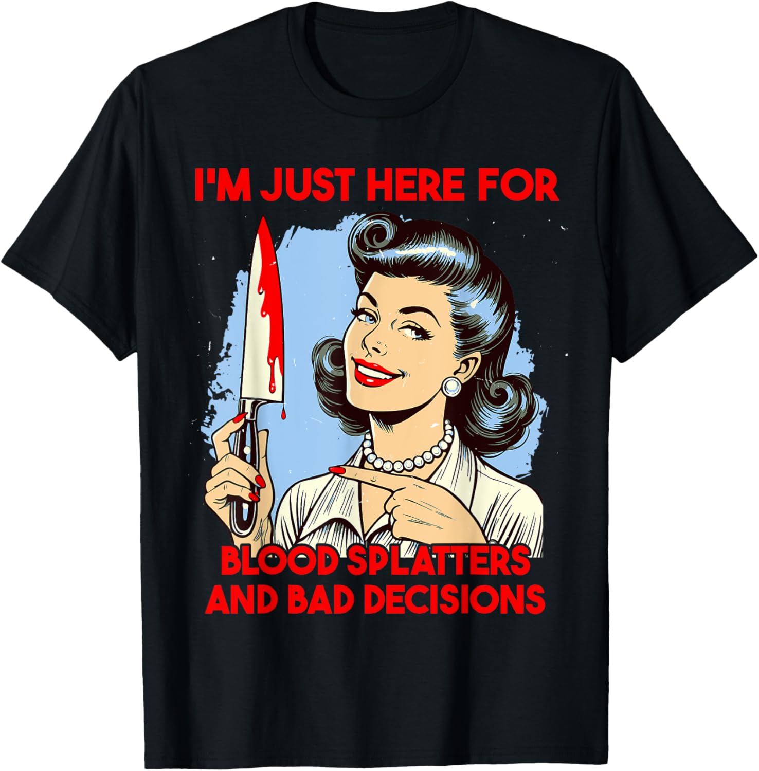 Horror Slasher film saying Blood splatters and bad decisions T-Shirt - T-Shirt | Black