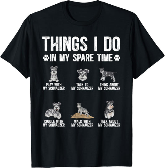 Schnauzer Things I Do in My Spare Time Miniature Schnauzer T-Shirt - T-Shirt | Black