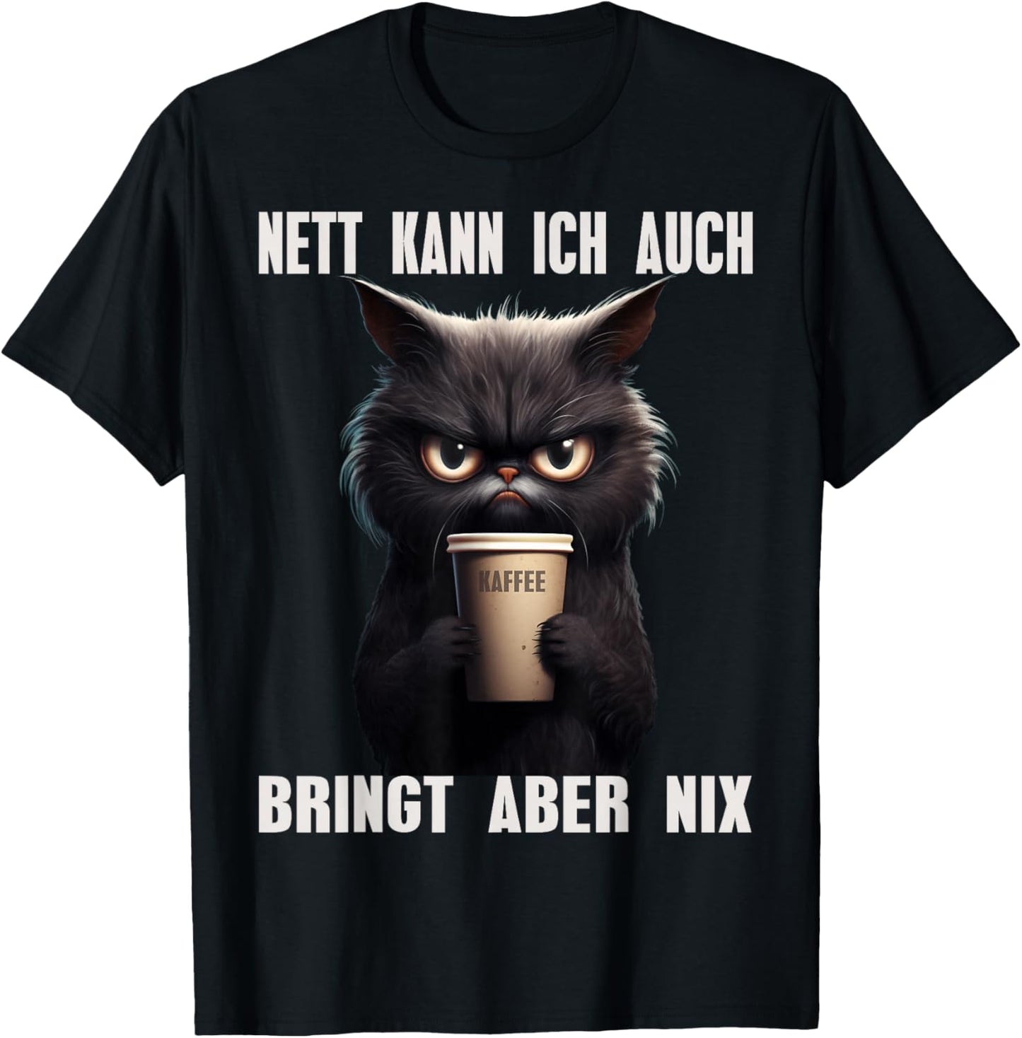 Nett Kann ich Auch Bringt Aber Nix Kaffee Katze Morgenmuffel T-Shirt - T-Shirt | Black