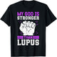 My God Is Stronger Than Lupus Warrior T-Shirt - T-Shirt | Black