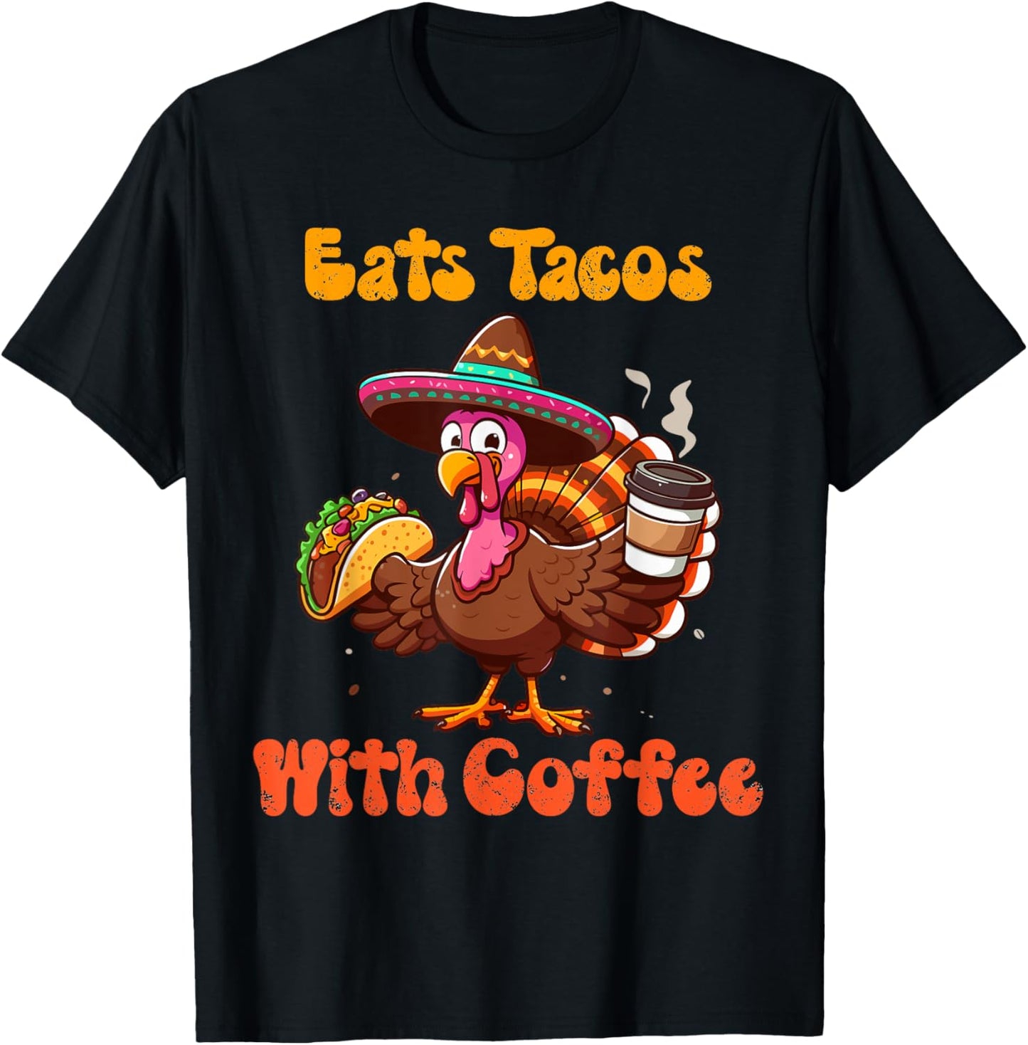 save turkey eat tacos Mexican with coffee thanksgiving funny T-Shirt - T-Shirt | Black