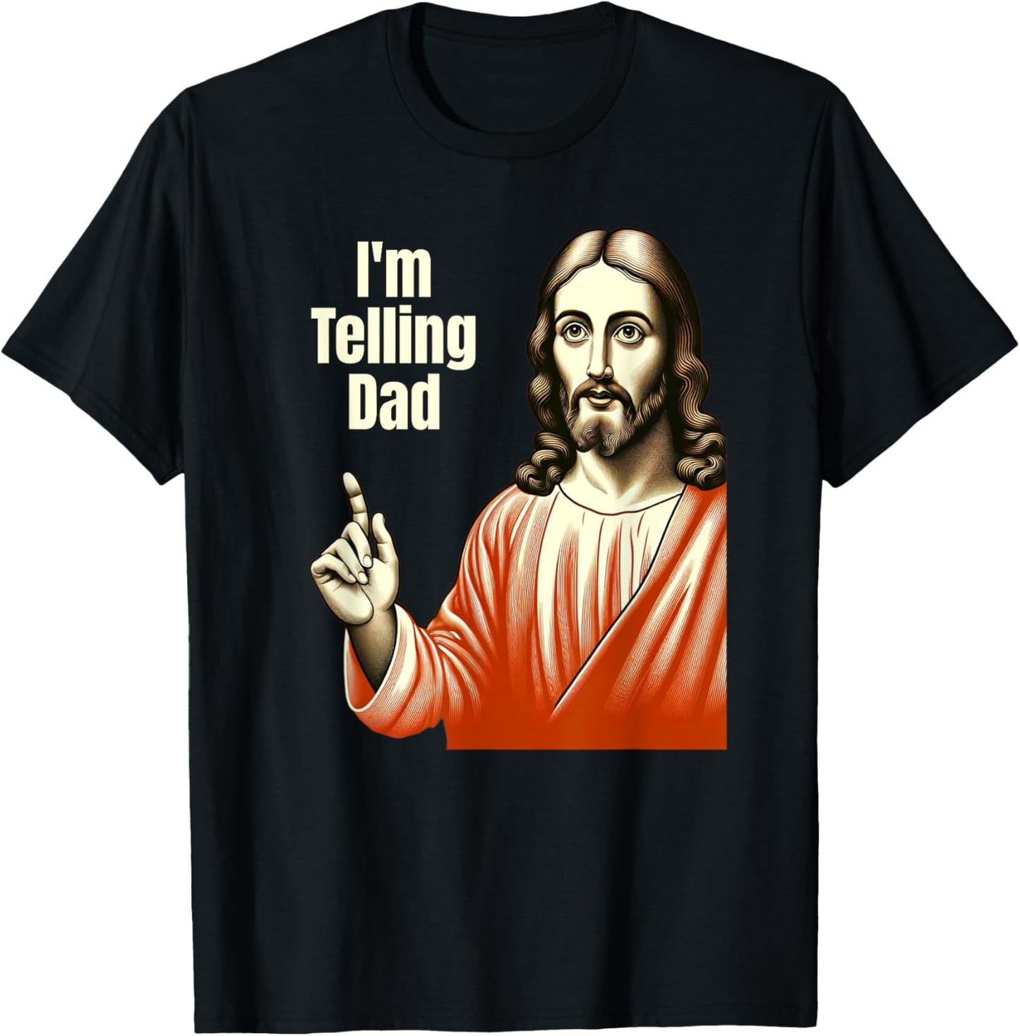 Christian Humor Funny Jesus I'm Telling Dad T-Shirt - T-Shirt | Black