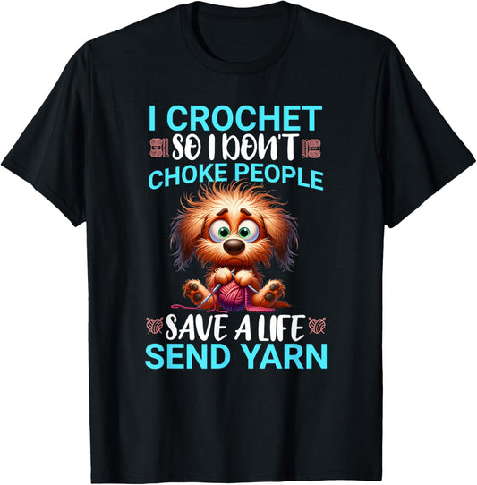 Funny I Crochet So I Don't Choke People Frazzled Doggy T-Shirt - T-Shirt | Black