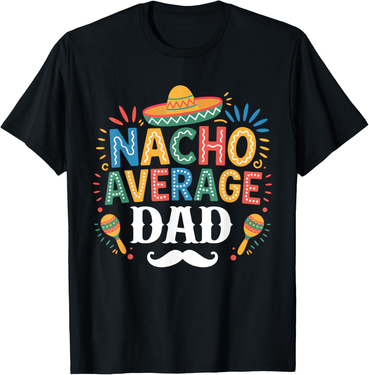 Nacho Average Dad Mexican Funny Cinco De Mayo Mexican Fiesta T-Shirt - T-Shirt | Black