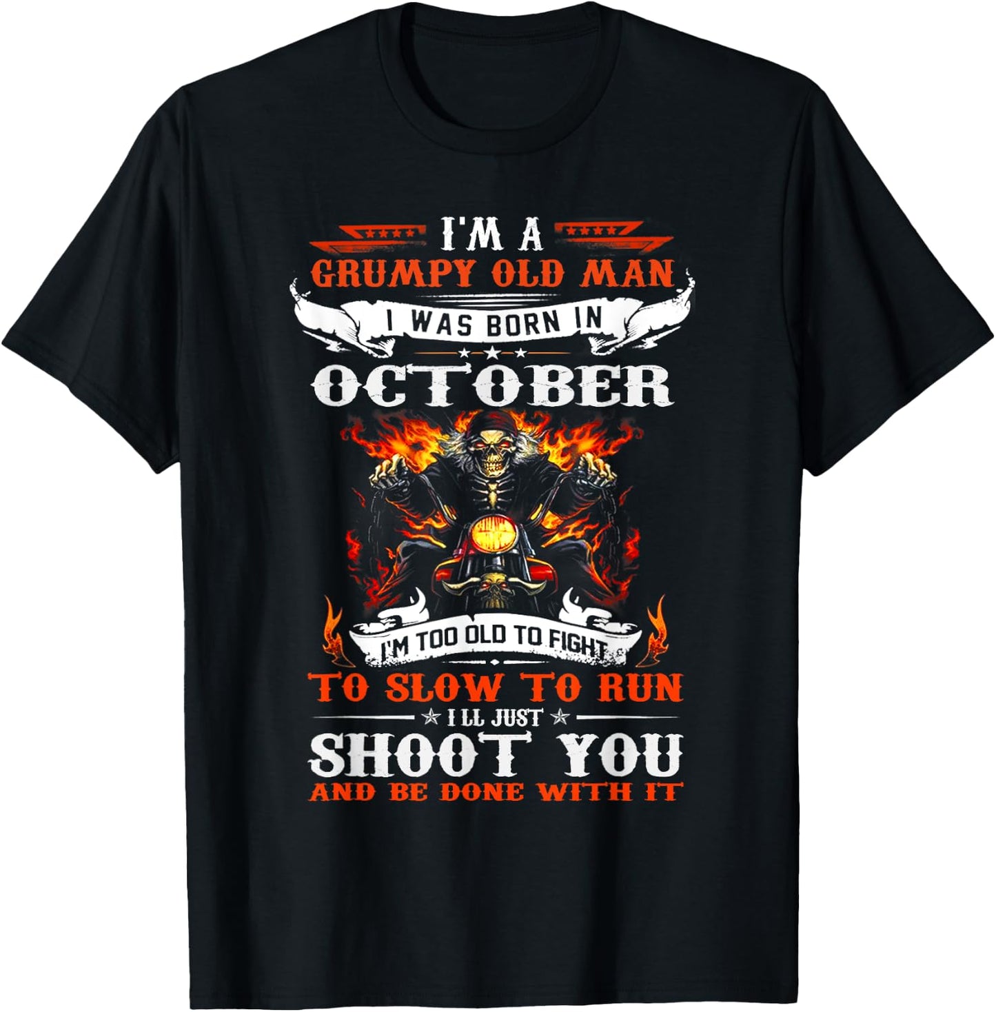 I'm a grumpy old man I was born in October I'm old biker T-Shirt - T-Shirt | Black