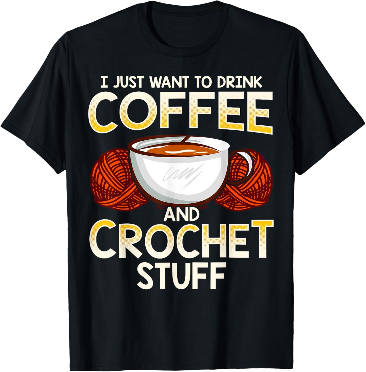Crochet Shirt For Coffee And Crocheting Lovers Knitters Cute T-Shirt - T-Shirt | Black