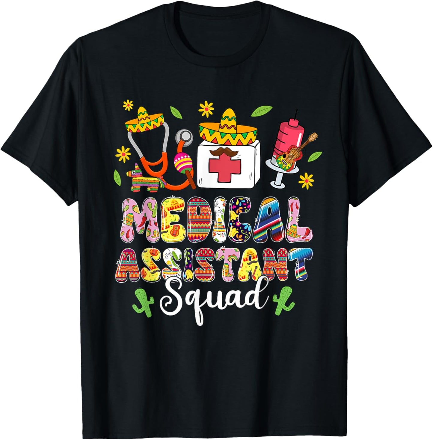 Medical Assistant Squad Lets Fiesta Cinco De Mayo Mexican T-Shirt - T-Shirt | Black