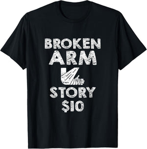 Broken Arm for Kids Broken Arm Story 10Dollar Humorous T-Shirt - T-Shirt | Black