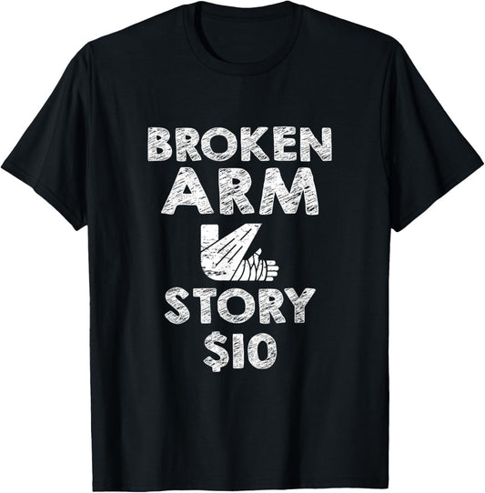 Broken Arm for Kids Broken Arm Story 10Dollar Humorous T-Shirt - T-Shirt | Black