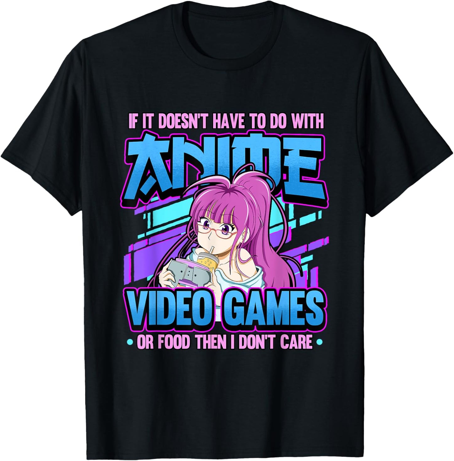 If It Doesn't Have To Do With Anime Video Games Or Food T-Shirt - T-Shirt | Black