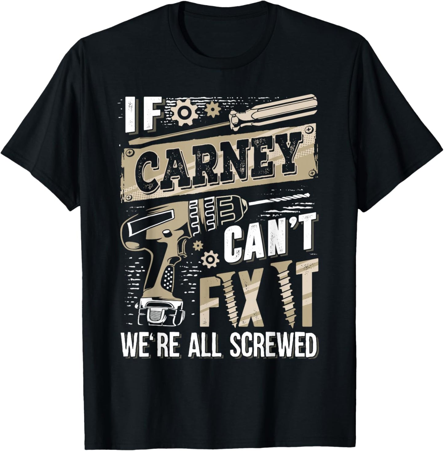 If CARNEY Can't Fix It We're All Screwed Funny Family Name T-Shirt - T-Shirt | Black