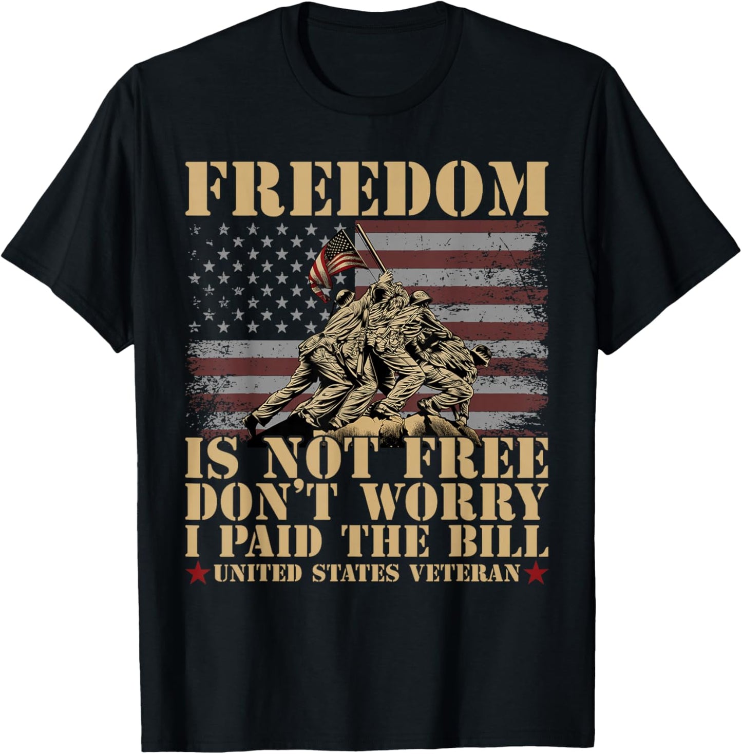 Freedom Is Not Free Dont Worry I Paid The Bill USA Veteran T-Shirt - T-Shirt | Black