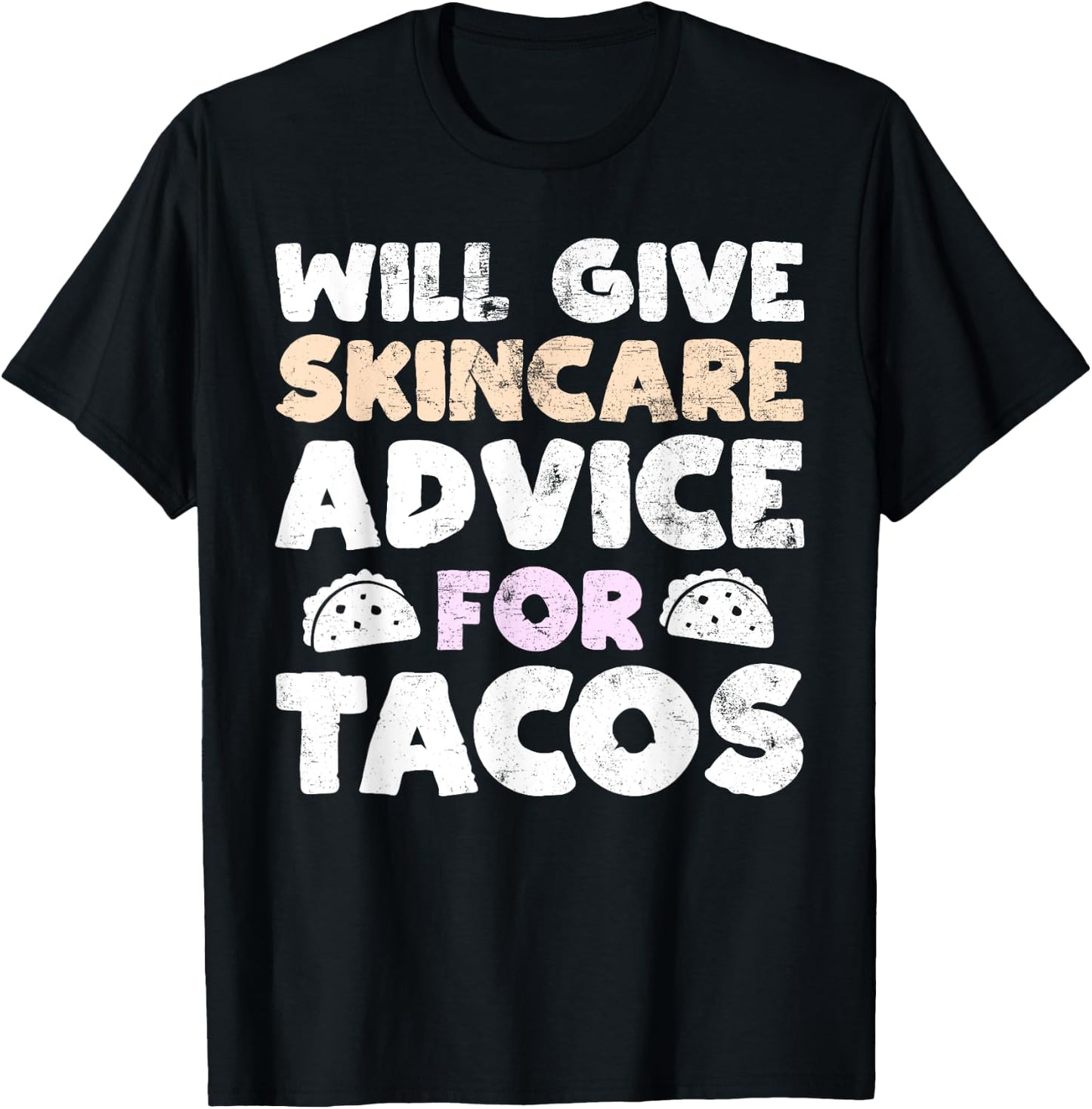 Will Give Skincare Advice for Tacos Funny Taco Esthetician T-Shirt - T-Shirt | Black