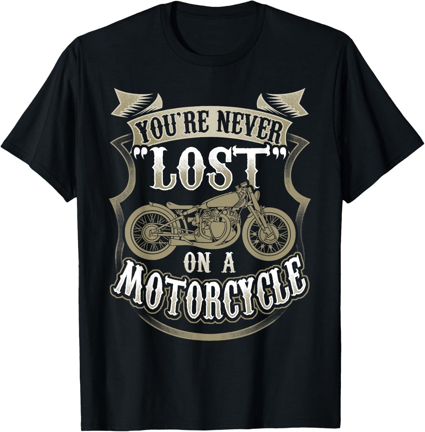 Biker Saying "You're Never Lost On A Motorcycle" T-Shirt - T-Shirt | Black