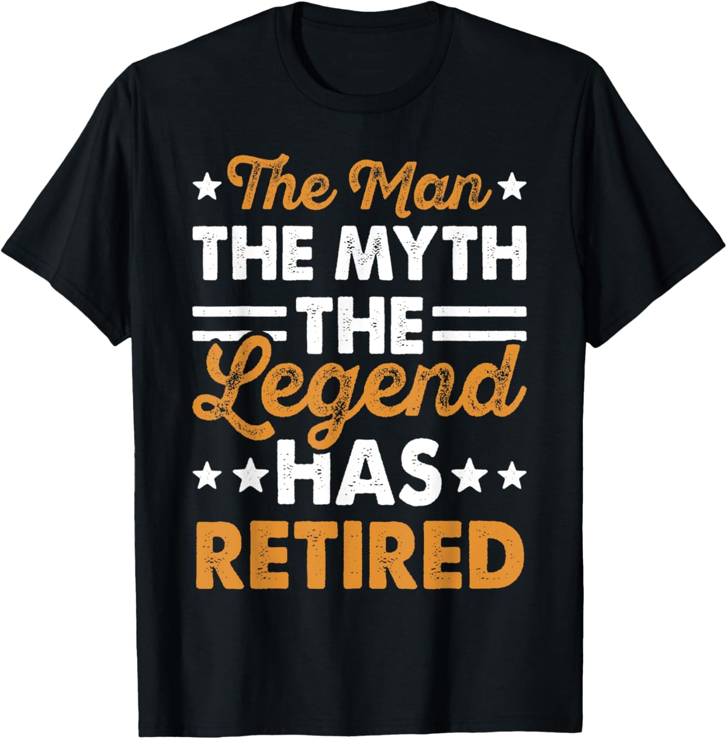 The Man the Myth the Legend Has Retired T-Shirt - T-Shirt | Black