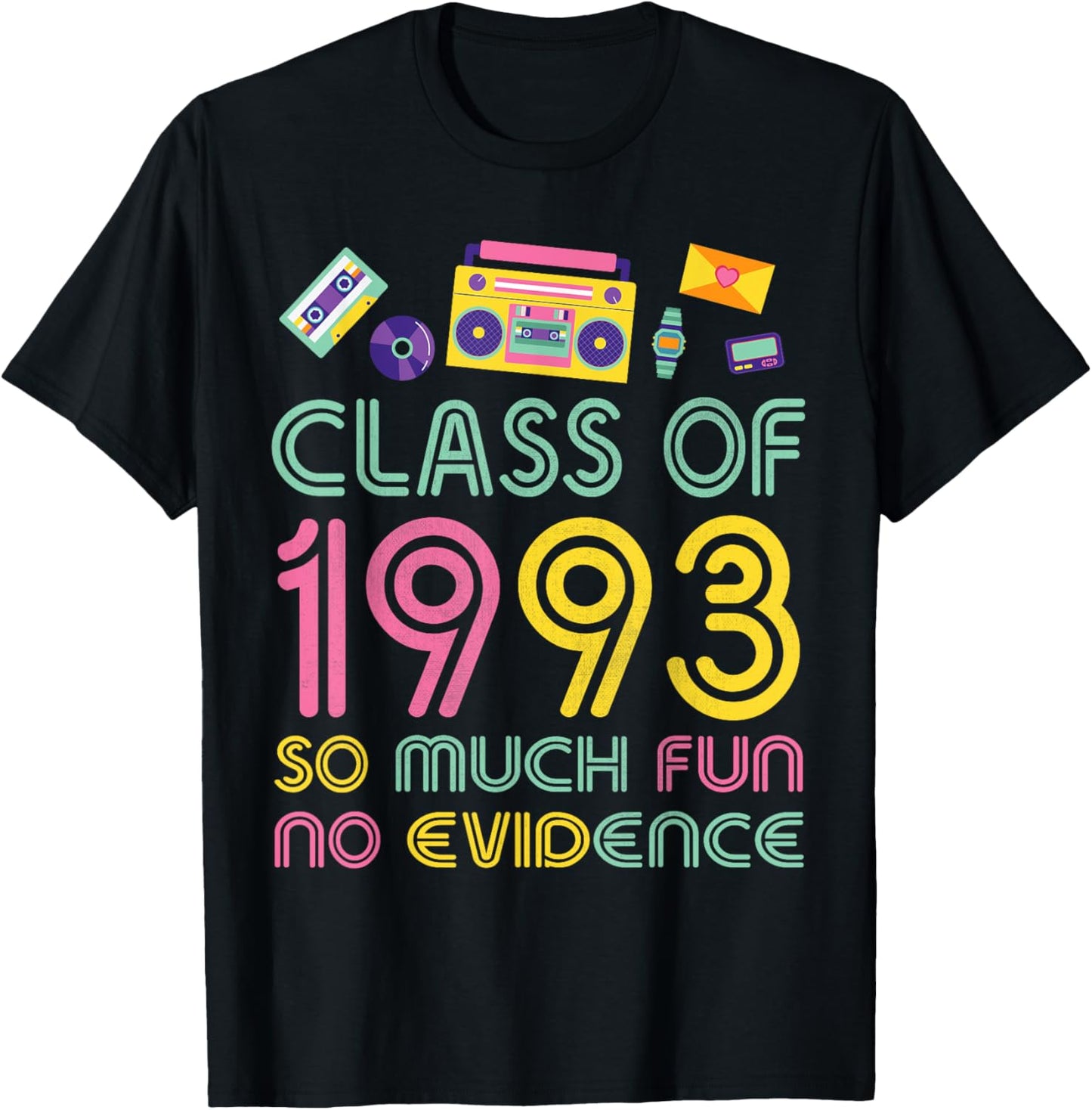 Happy Class Of 1993 So Much Fun No Evidence 31 Years Memory T-Shirt - T-Shirt | Black