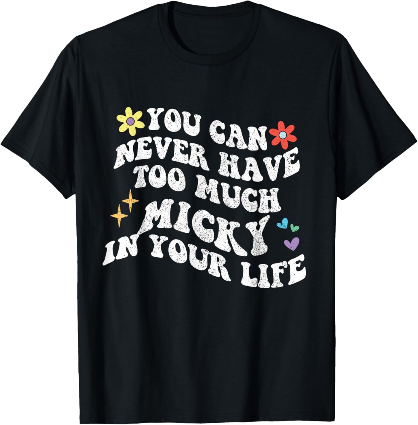 Retro Groovy You Can Never Have Too Much Micky In Your Life T-Shirt - T-Shirt | Black