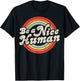 Be A Nice Human Be Kind Women Inspirational Kindness Retro T-Shirt - T-Shirt | Black