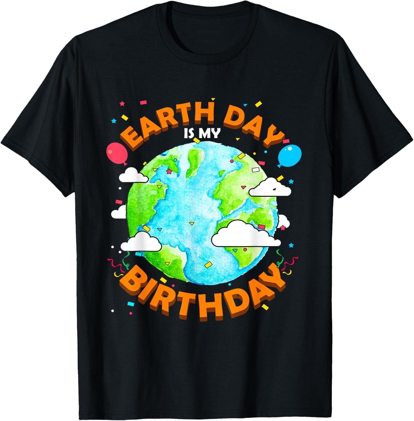 Earth Day is my Birthday Funny T-Shirt - T-Shirt | Black