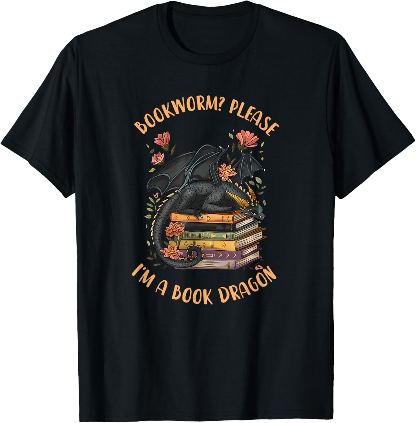 Bookworm? Please I'm A Book Dragon Funny Reading Book Lover T-Shirt - T-Shirt | Black