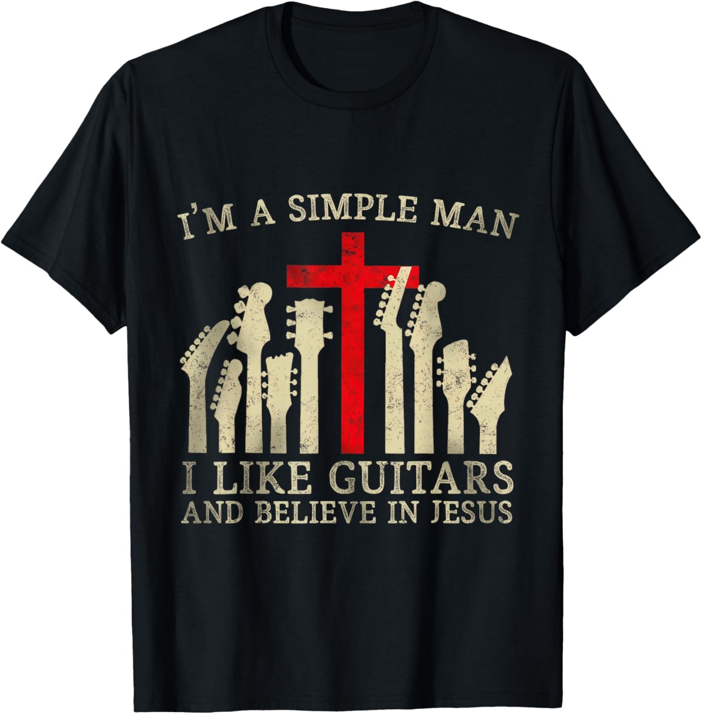 I'm A Simple Man I Like Guitars And Believe In Jesus T-Shirt - T-Shirt | Black