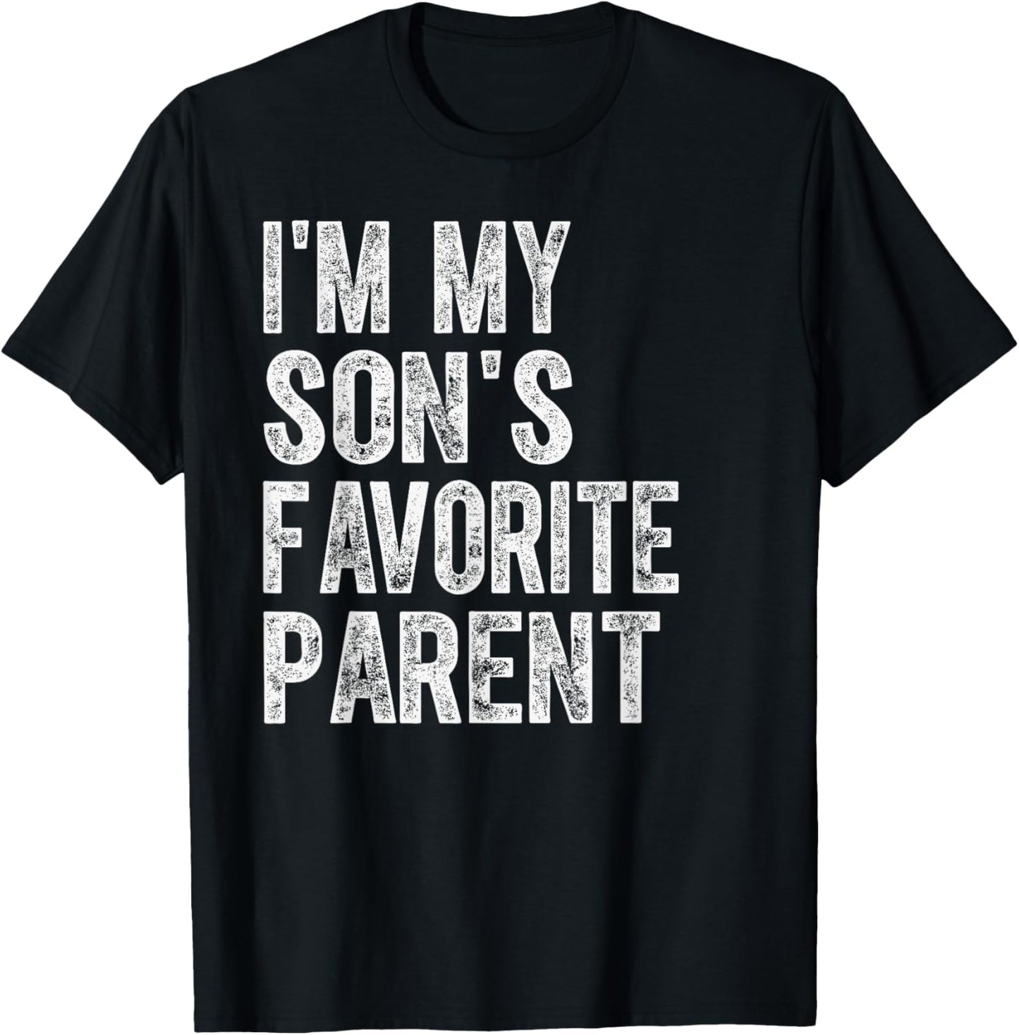 I'm My Son's Favorite Parent Funny Family Humor T-Shirt - T-Shirt | Black