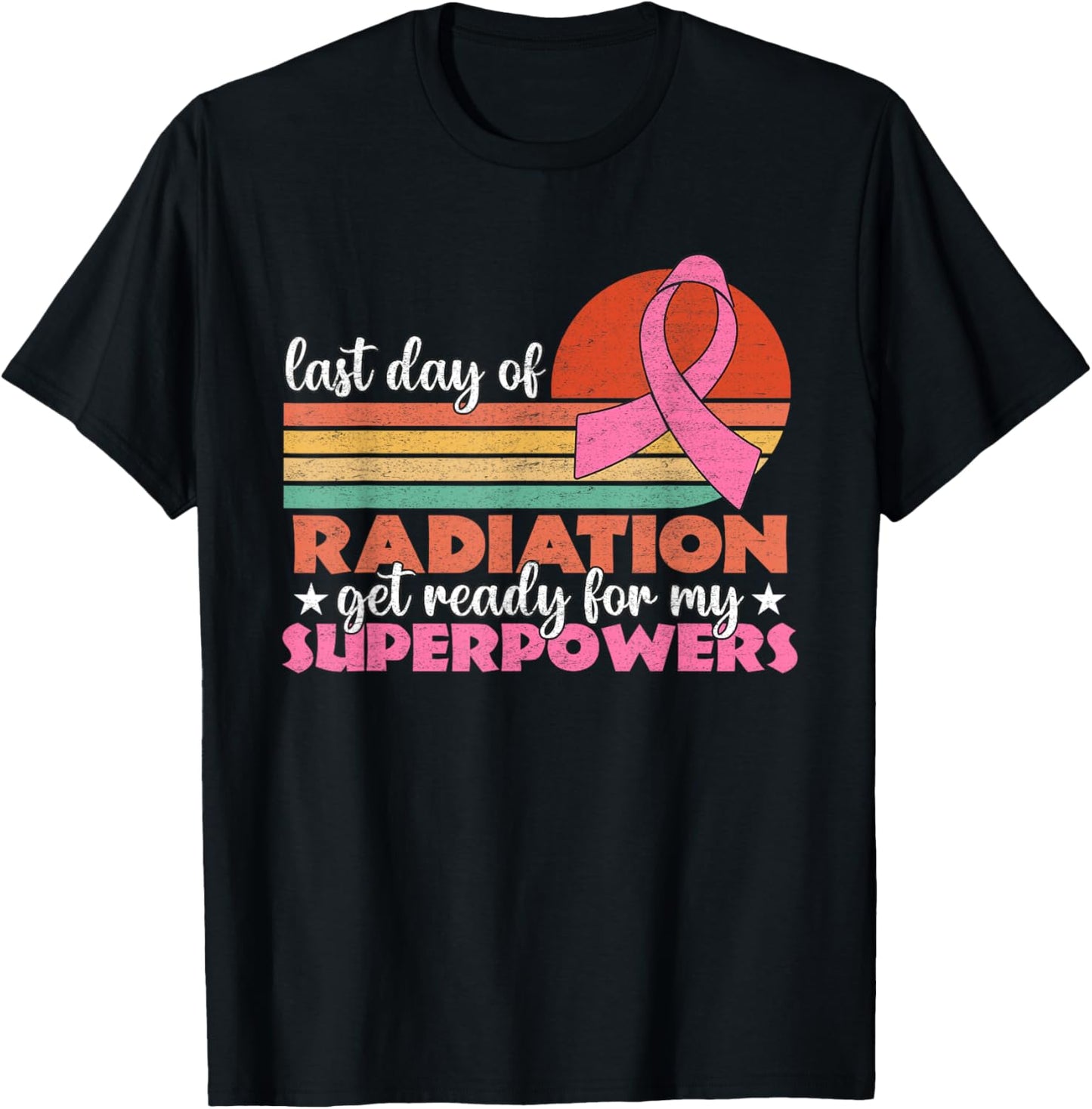 Last Day Of Radiation Get Ready For My Superpowers Vintage T-Shirt - T-Shirt | Black