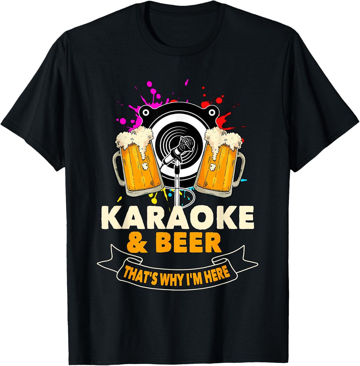 Karaoke and Beer That's Why I'm Here Karaoke Singer Karaoke T-Shirt - T-Shirt | Black
