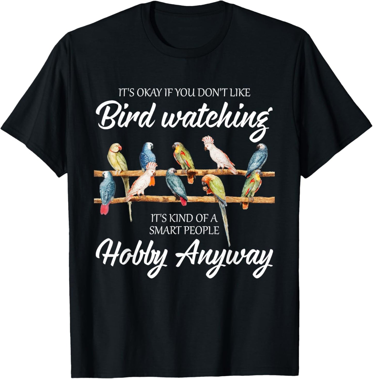 Funny Bird Watching Birder Birding Birdwatching T-Shirt - T-Shirt | Black