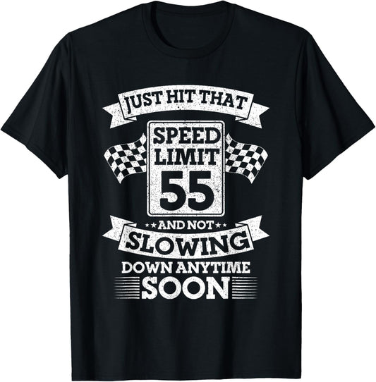 Just Hit That Speed Limit 55 And Not Slowing Down Soon T-Shirt - T-Shirt | Black