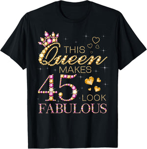 This Queen Makes 45 Look Fabulous 45th Birthday Queen B-Day T-Shirt - T-Shirt | Black