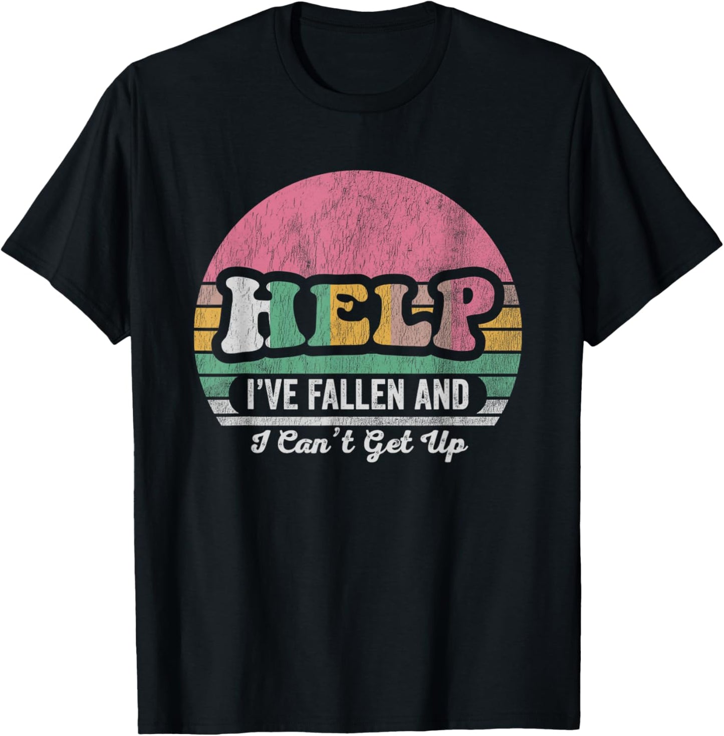 Help I've Fallen And I Can't Get Up Retro T-Shirt - T-Shirt | Black