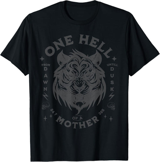 One Hell Of A Mother -Tough Mother - Cool Mom's club - Tiger T-Shirt - T-Shirt | Black