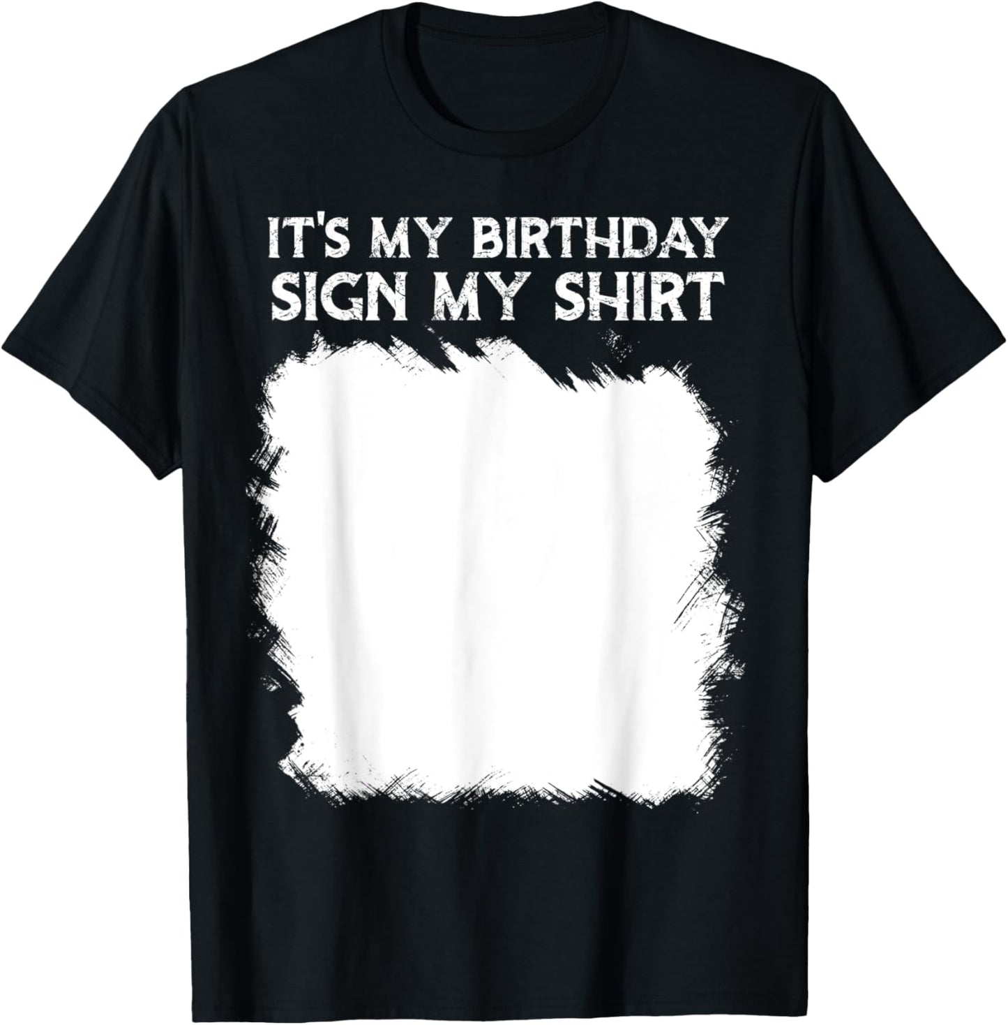 Lustige Geburtstagsidee, It's My Birthday Sign My Shirt Lustig T-Shirt - T-Shirt | Black