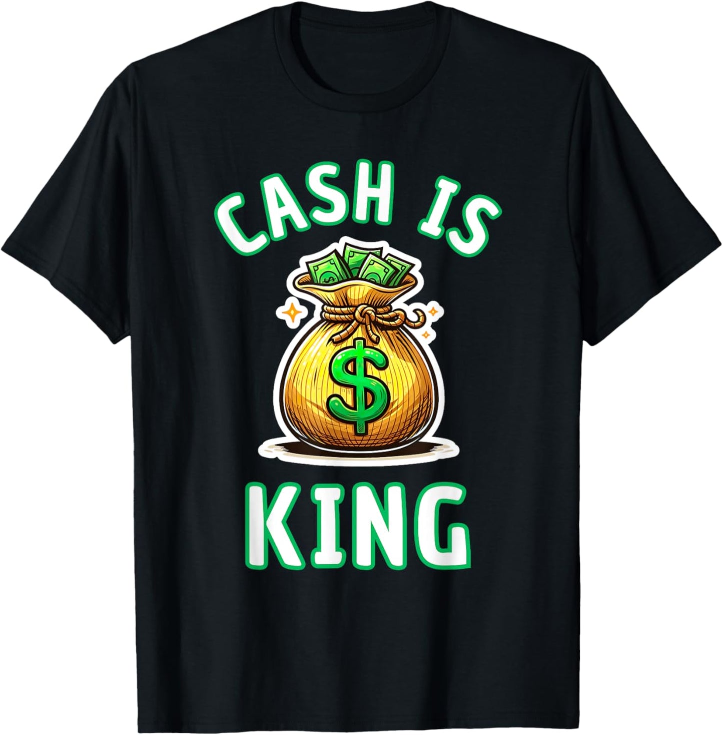 Cash Is King Dollar Money Bag Gift T-Shirt - T-Shirt | Black