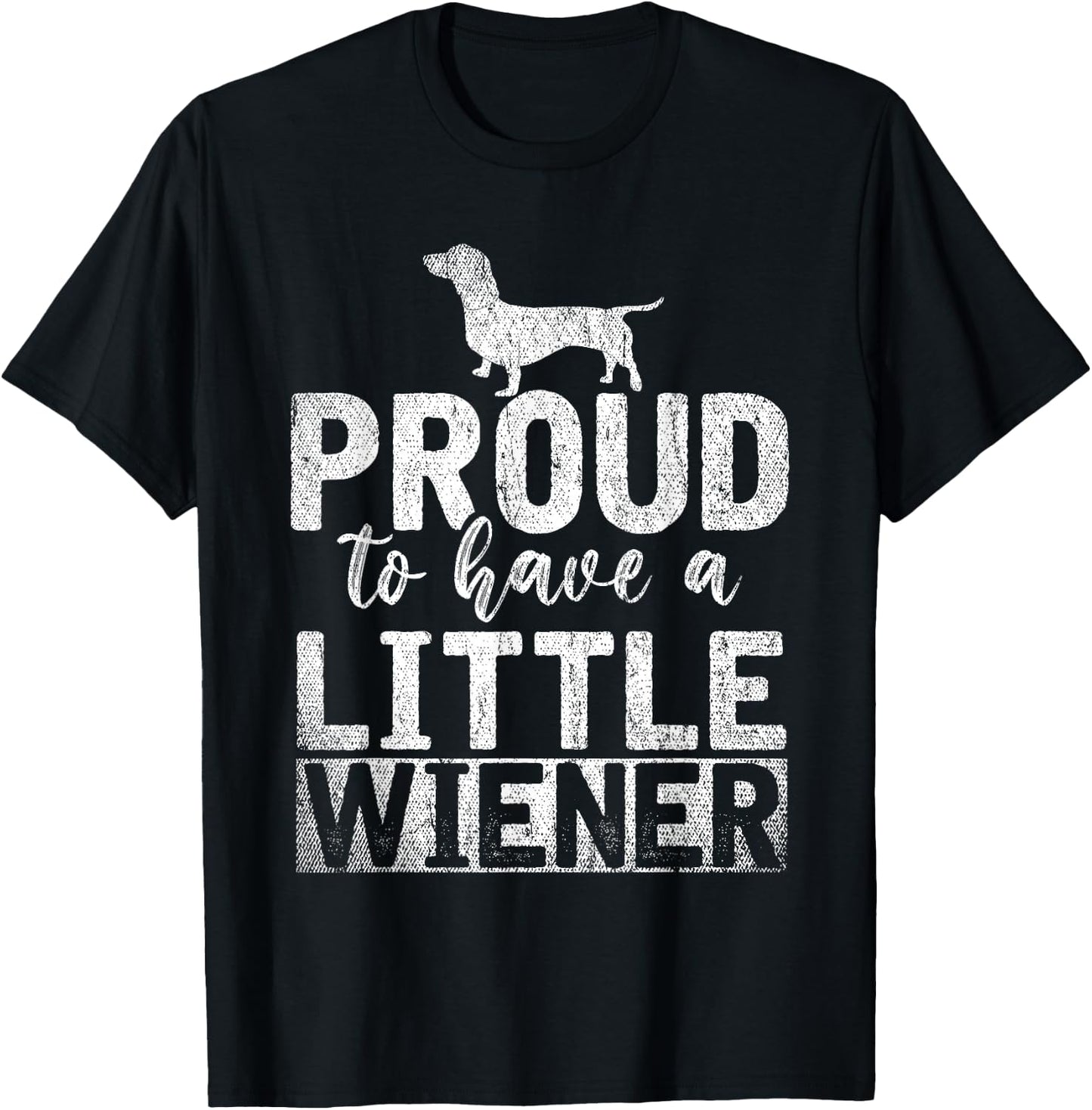 Funny Dog Weenie Proud to Have A Little Wiener Dachshund T-Shirt - T-Shirt | Black
