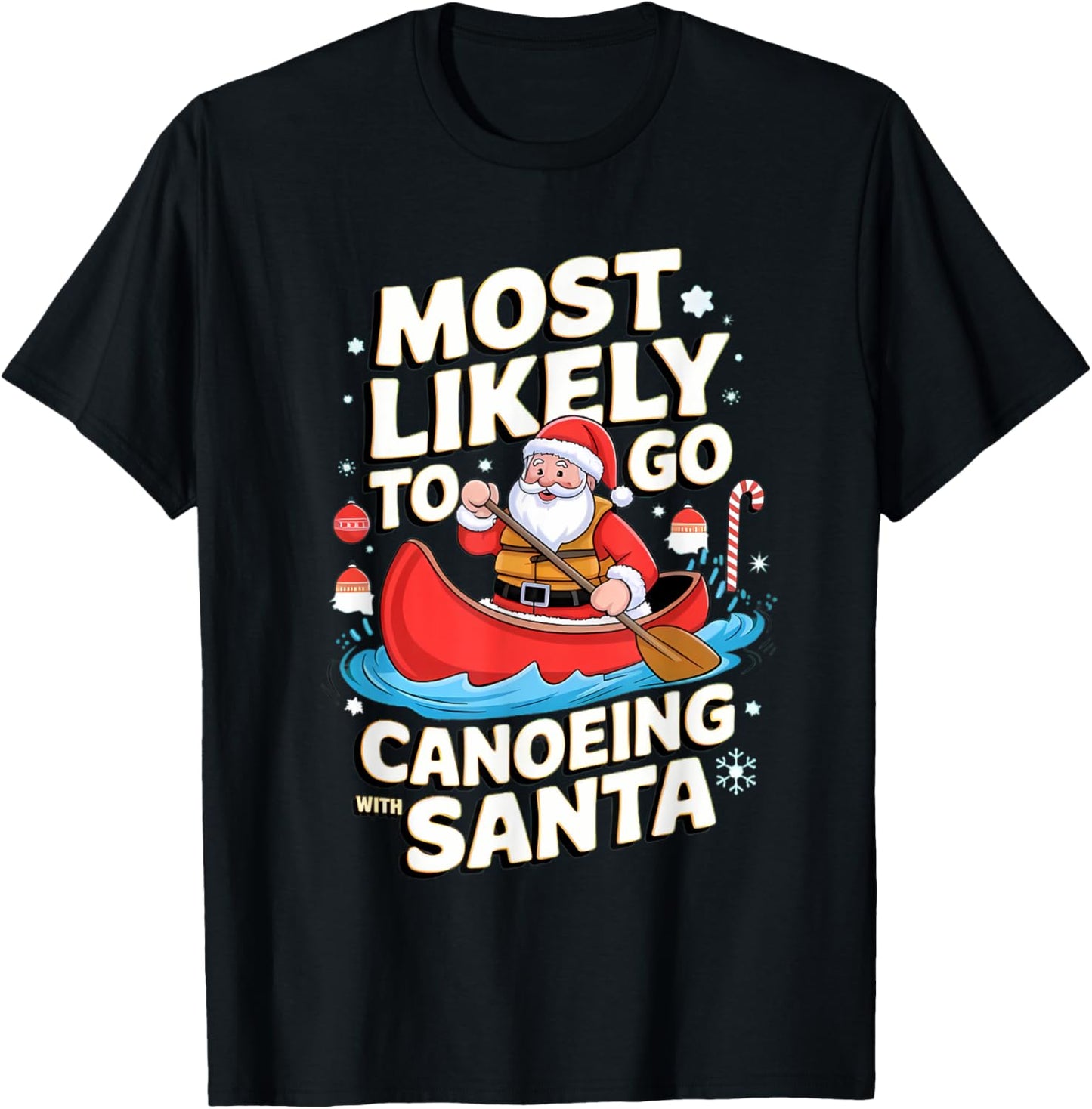 Canoeing Most Likely To Go With Santa Funny Merry Xmas T-Shirt - T-Shirt | Black