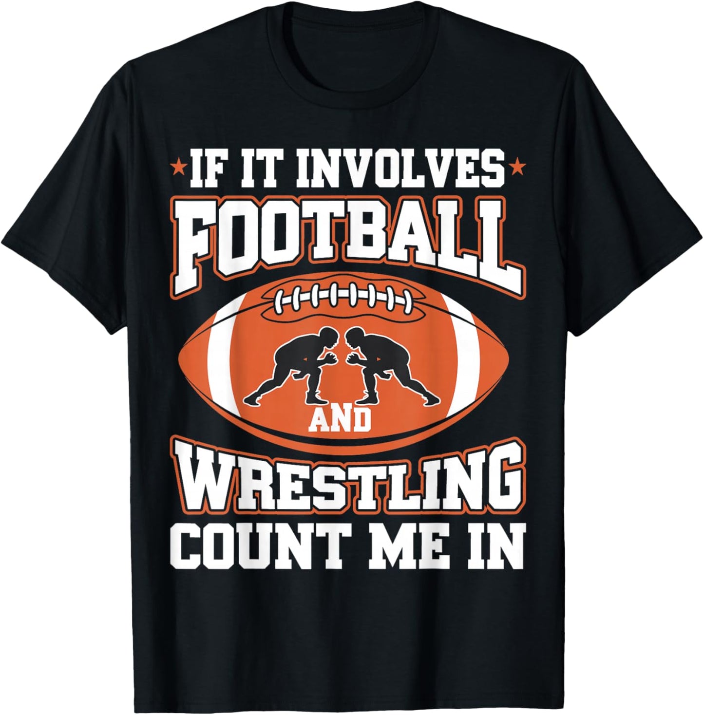 If It Involves Football And Wrestling Count Me In T-Shirt - T-Shirt | Black