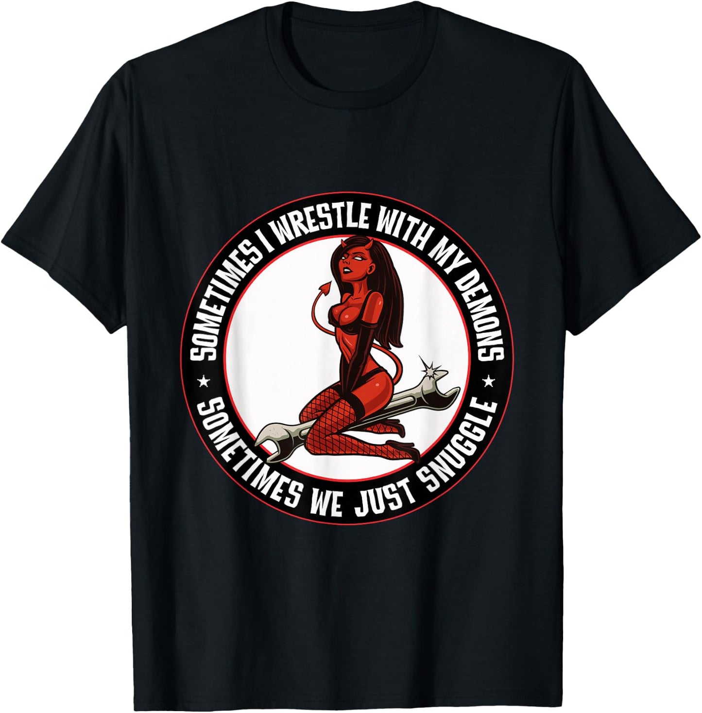 Sometimes I wrestle with demons Sometimes we snuggle Sexy T-Shirt - T-Shirt | Black
