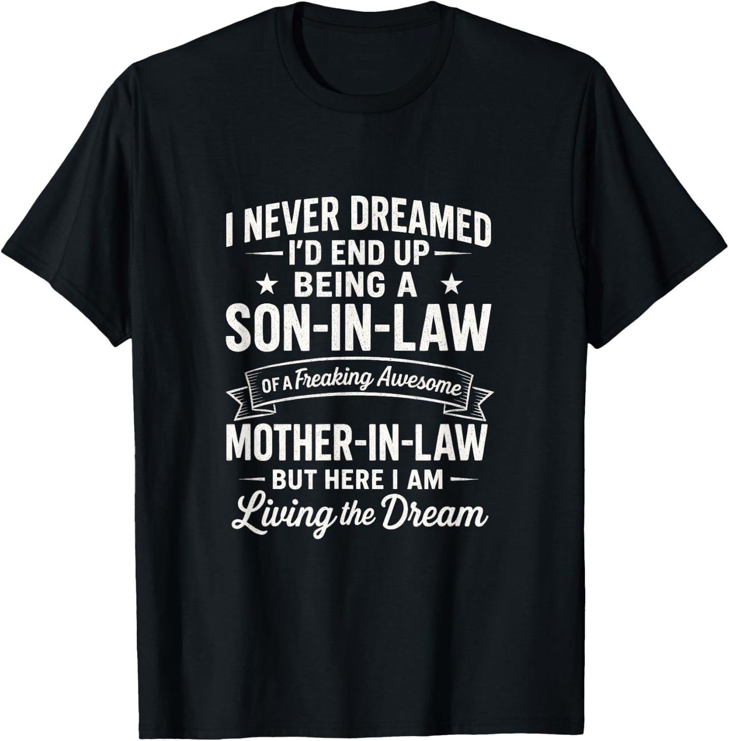 I Never Dreamed Son-in-Law - Living The Dream T-Shirt - T-Shirt | Black